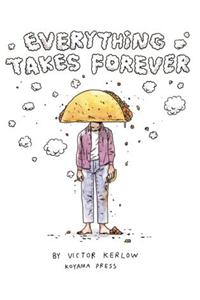 Everything Takes Forever