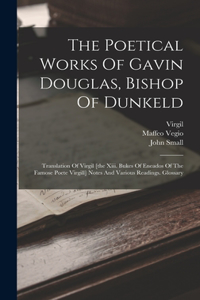Poetical Works Of Gavin Douglas, Bishop Of Dunkeld