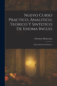 Nuevo Curso Practico, Analitico, Teorico Y Sintetico De Idioma Ingles