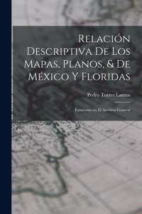 Relación Descriptiva de los Mapas, Planos, & de México y Floridas