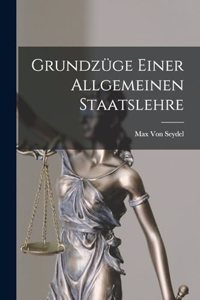 Grundzüge Einer Allgemeinen Staatslehre