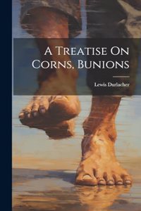 Treatise On Corns, Bunions