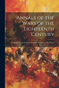 Annals of the Wars of the Eighteenth Century