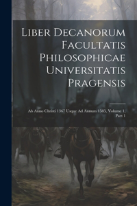 Liber Decanorum Facultatis Philosophicae Universitatis Pragensis