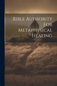 Bible Authority For Metaphysical Healing