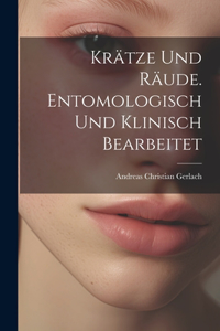 Krätze und Räude. Entomologisch und klinisch bearbeitet