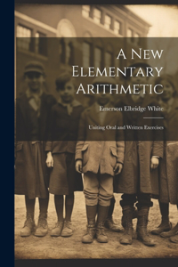 New Elementary Arithmetic: Uniting Oral and Written Exercises