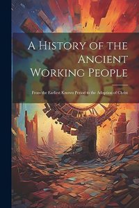 A History of the Ancient Working People