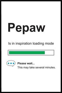 Pepaw is in Inspiration Loading Mode