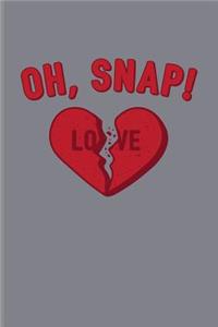 Oh, Snap! Love: Short Funny Love Quote Journal For Anti Valentines' Day, Loneliness, Party, Happy Single Life & Family Fans - 6x9 - 100 Blank Lined Pages