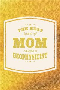 The Best Kind Of Mom Raises A Geophysicist