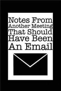 Notes From Another Meeting That Should Have Been An Email