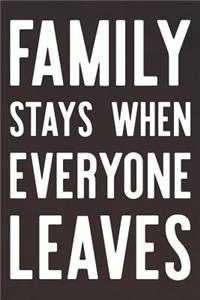 Family Stays When Everyone Leaves