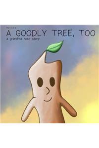 Goodly Tree, Too
