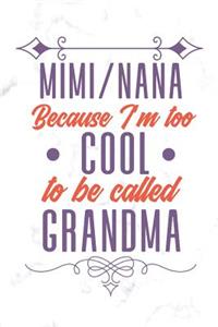 Mimi Nana Because I'm Too Cool To Be Called Grandma