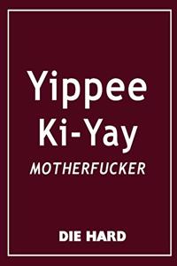 Die Hard - Tippee Ki-Yay Motherfucker Movie Quotes Notebook, Exercise Book & Journal
