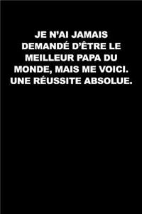 Je N'ai Jamais Demandé D'être Le Meilleur Papa Du Monde, Mais Me Voici. Une Réussite Absolue