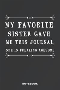 My Favorite Sister Gave Me This Journal She Is Freaking Awesome: Fill in the Blank Notebook and Memory Journal for friends, lovers, 110 Lined Pages