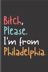 Bitch Please I'm From Philadelphia