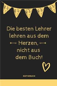 Besten Lehrer Lehren Aus Dem Herzen, Nicht Aus Dem Buch! Notizbuch