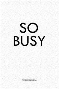 So Busy