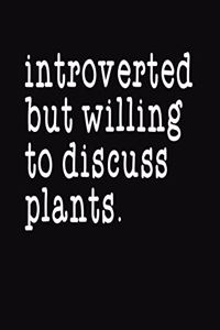 Introverted But Willing To Discuss Plants