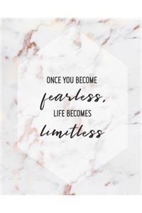 Once You Become Fearless, Life Becomes Limitless