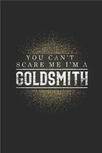 You Can't Scare Me I'm A Goldsmith
