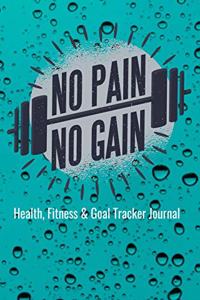 No Pain No Gain Health, Fitness & Goal Tracker Journal