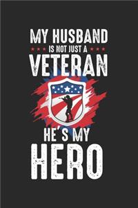 My Husband Is Not Just A Veteran He's My Hero: War American Hero ruled Notebook 6x9 Inches - 120 lined pages for notes, drawings, formulas - Organizer writing book planner diary