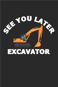 See You Later Excavator
