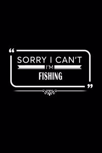 Sorry I Can't I'm Fishing