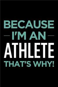 Because I'm an Athlete That's Why