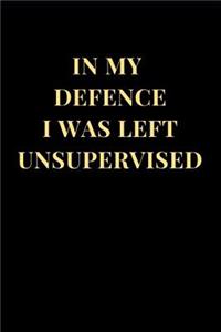 In My Defence I Was Left Unsupervised