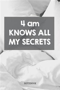 4 am Knows All My Secrets