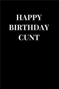Happy Birthday Cunt