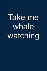 Take Me Whale Watching
