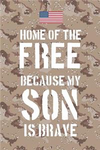 Home of the free because my son is brave