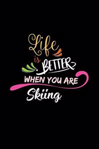 Life Is Better When You Are Skiing