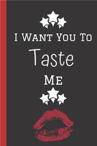 I want you to Taste Me