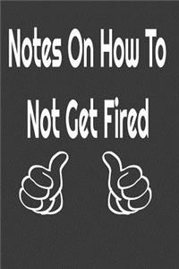 Notes On How To Not Get Fired