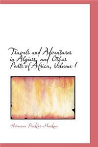 Travels and Adventures in Algiers, and Other Parts of Africa, Volume I