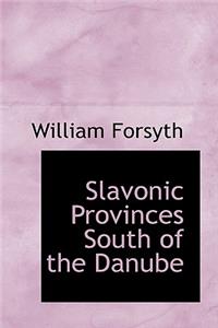 Slavonic Provinces South of the Danube