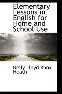 Elementary Lessons in English for Home and School Use