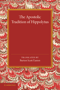 The Apostolic Tradition of Hippolytus
