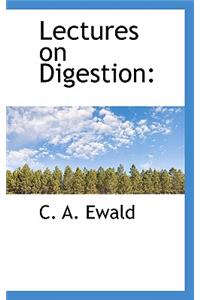 Lectures on Digestion