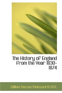 The History of England from the Year 1830-1874