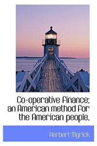 Co-Operative Finance; An American Method for the American People,