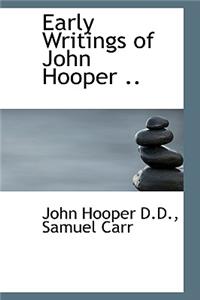 Early Writings of John Hooper ..