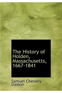 The History of Holden, Massachusetts, 1667-1841